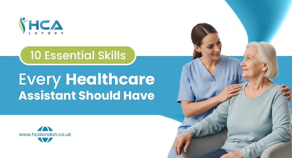 10 Essential Skills Every Healthcare Assistant Should Have