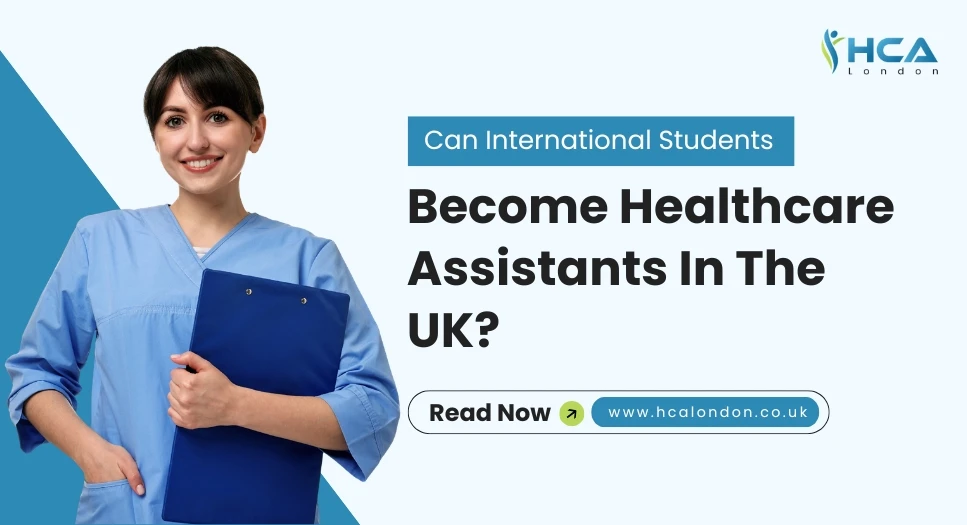Can international students become healthcare assistants in the UK?