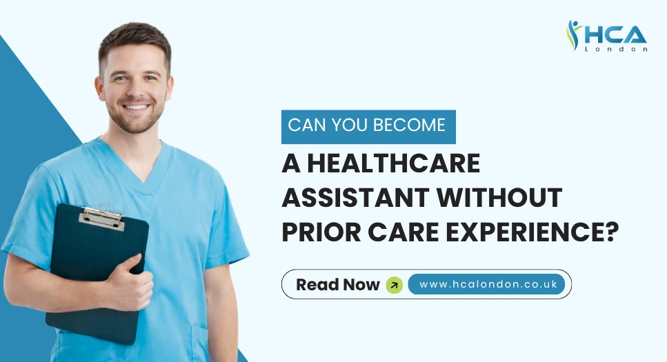 Can you Become a Healthcare Assistant Without Prior Care Experience
