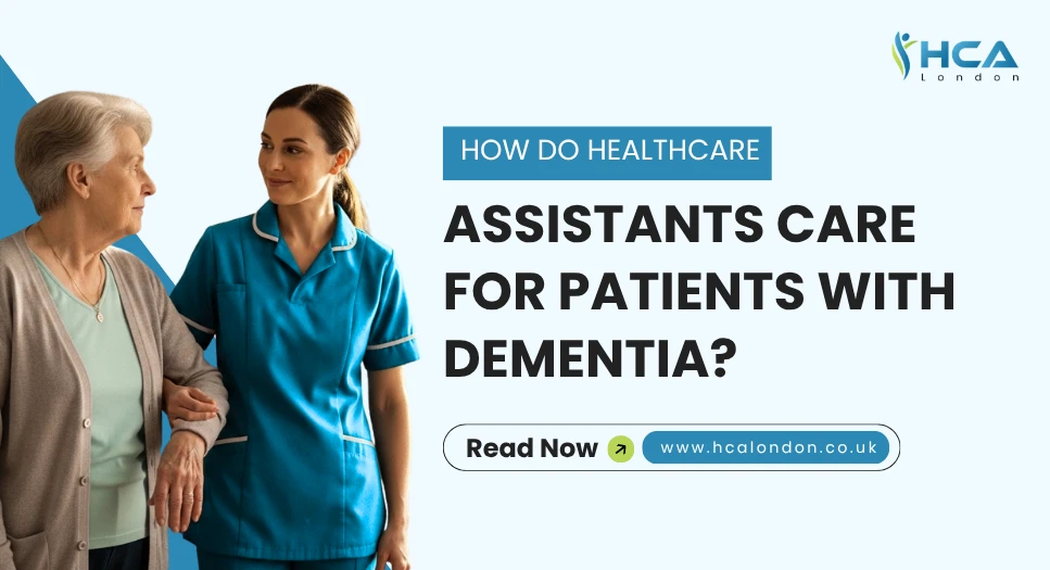 How do Healthcare Assistants Care for Patients with Dementia