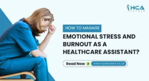 How to Manage Emotional Stress and Burnout as a Healthcare Assistant