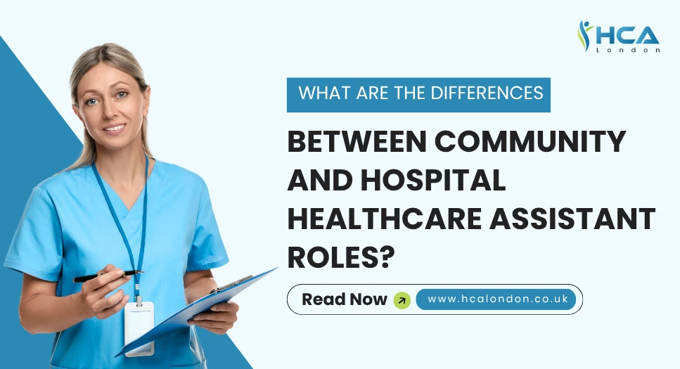 What Are The Differences Between Community And Hospital Healthcare Assistant Roles?