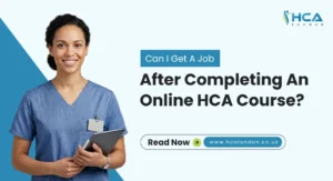 Can I get a job after completing an online HCA course
