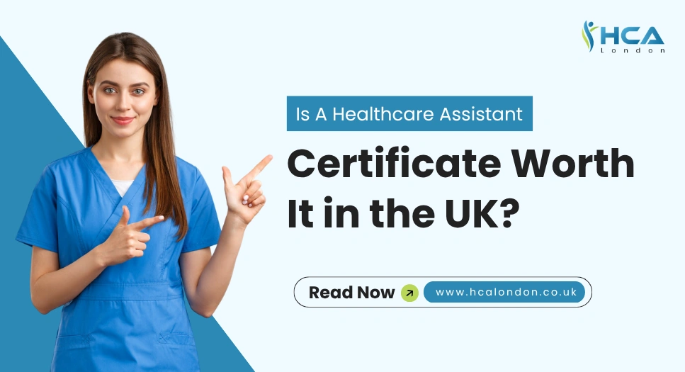 Is A Healthcare Assistant Certificate Worth It in the UK?