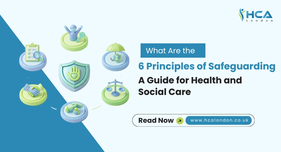 What Are the 6 Principles of Safeguarding? A Guide for Health and Social Care