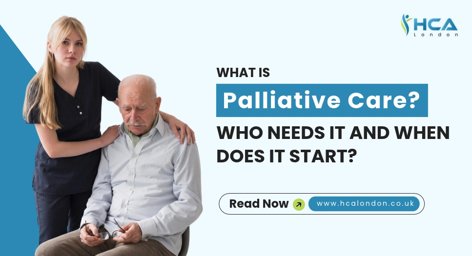 What Is Palliative Care? Who Needs It And When Does It Start?